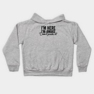 I'm Here I'm Awake Don't Push It Shirt, Funny Gamer Shirts With Sayings, Funny Birthday Tee Gift Kids Hoodie